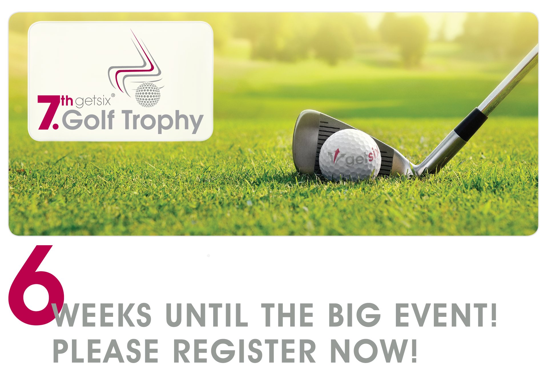 6 weeks until 7th getsix Golf Trophy
